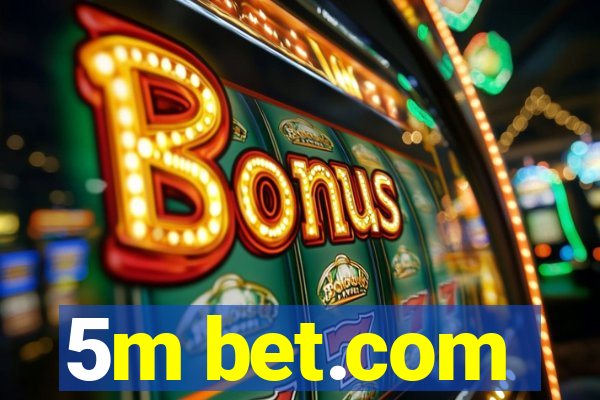 5m bet.com